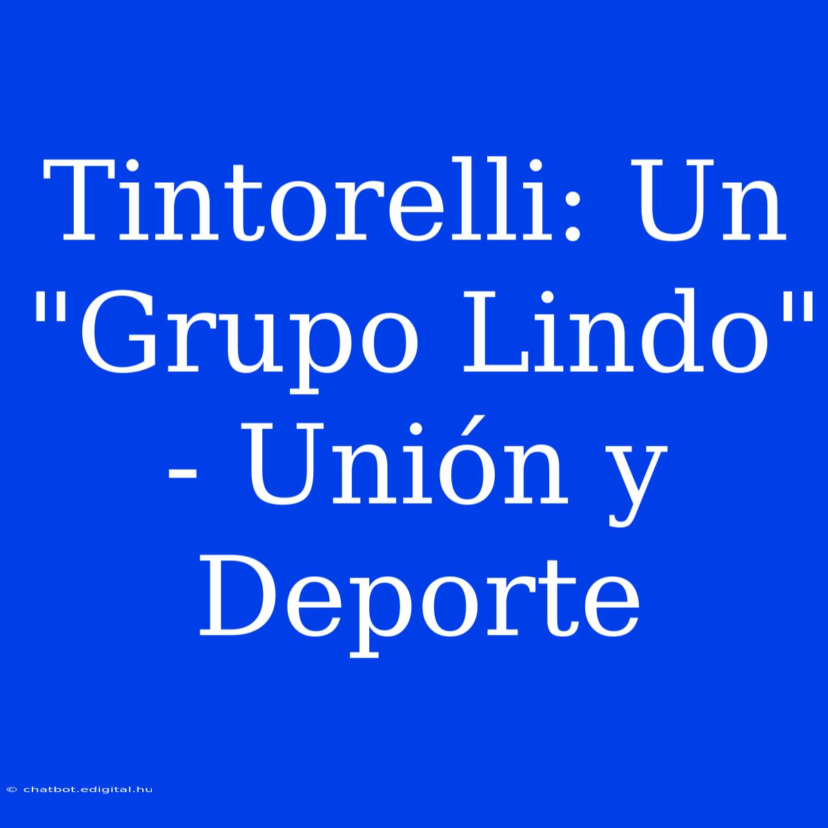 Tintorelli: Un 