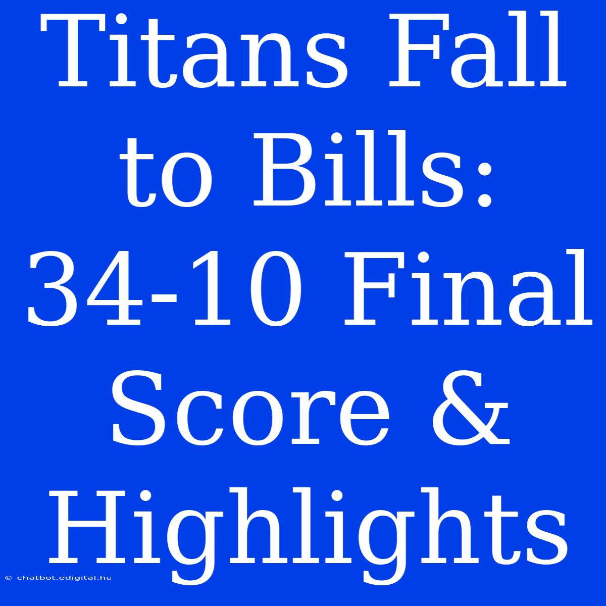 Titans Fall To Bills: 34-10 Final Score & Highlights