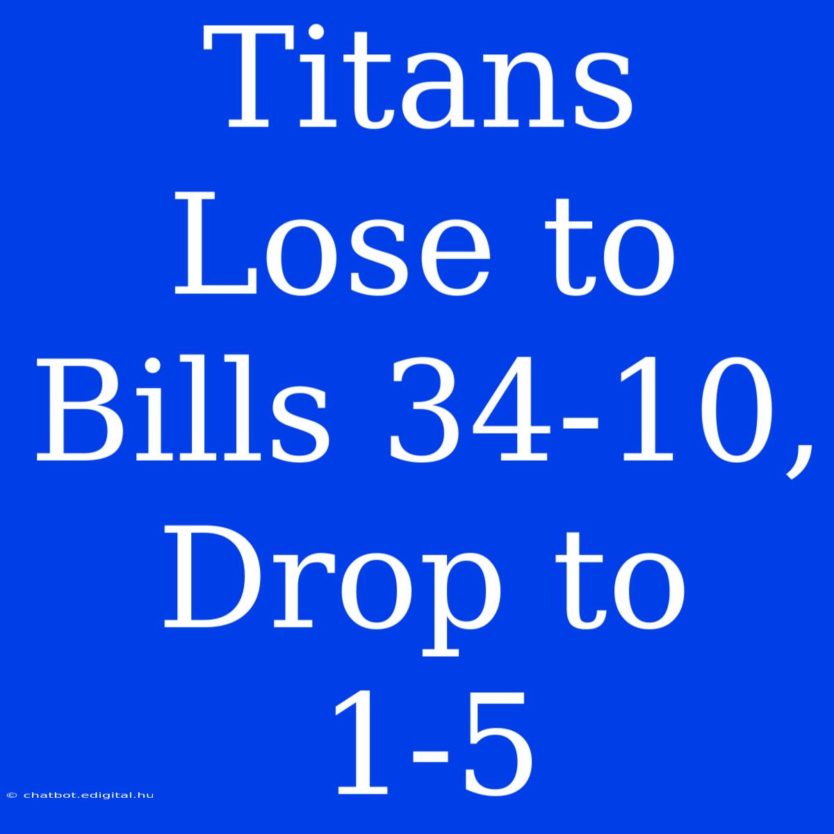 Titans Lose To Bills 34-10, Drop To 1-5