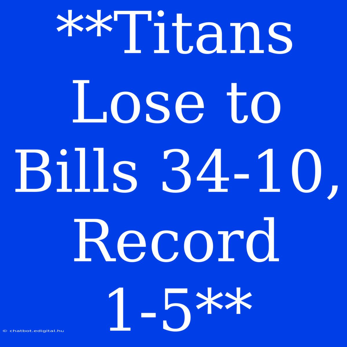 **Titans Lose To Bills 34-10, Record 1-5**