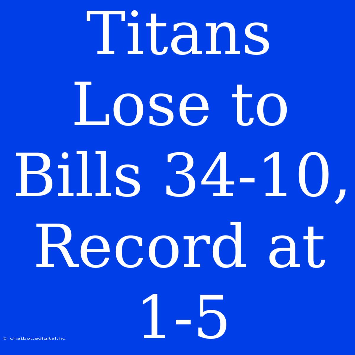 Titans Lose To Bills 34-10, Record At 1-5