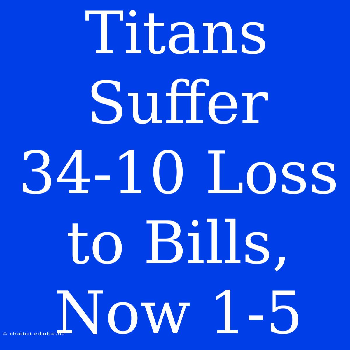 Titans Suffer 34-10 Loss To Bills, Now 1-5