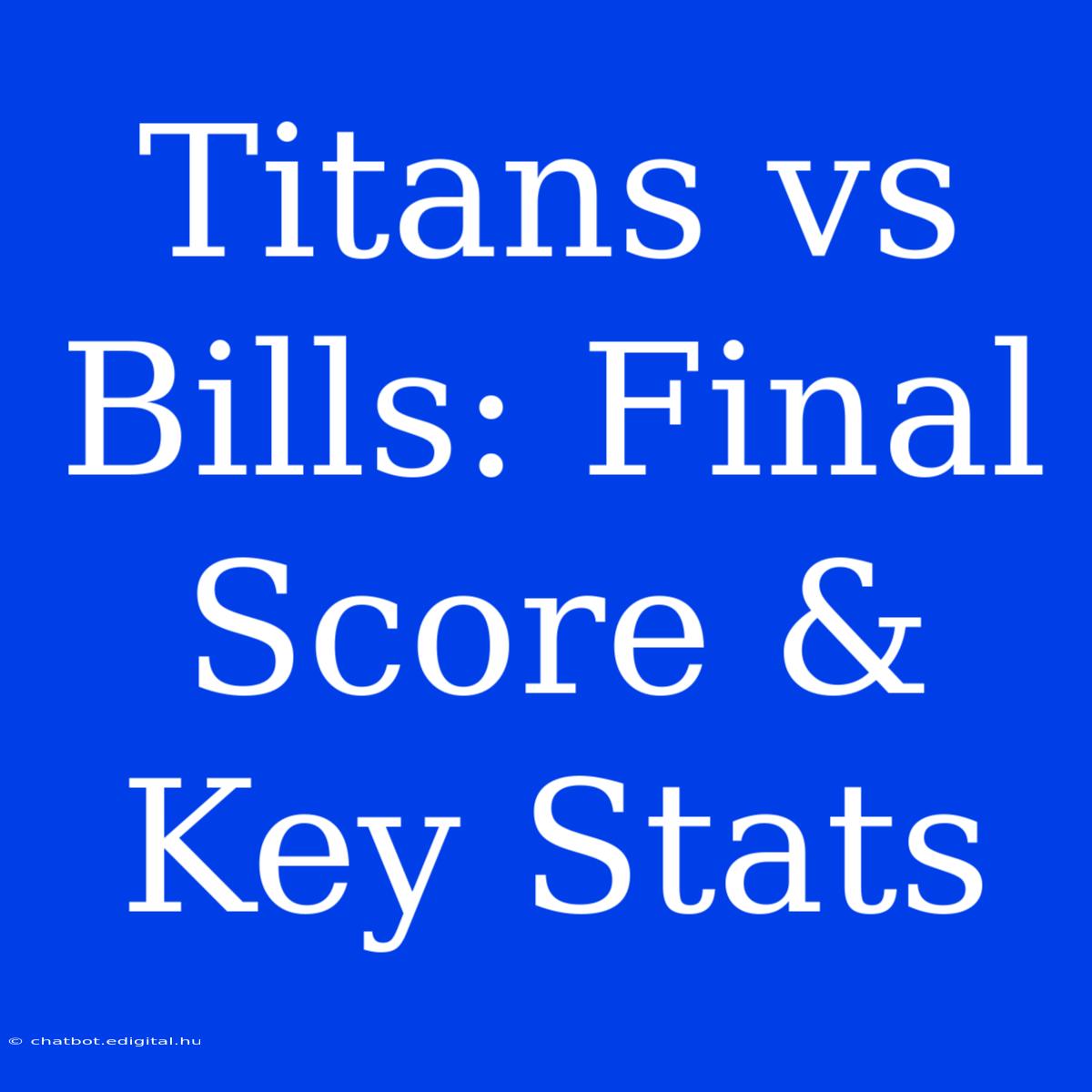 Titans Vs Bills: Final Score & Key Stats