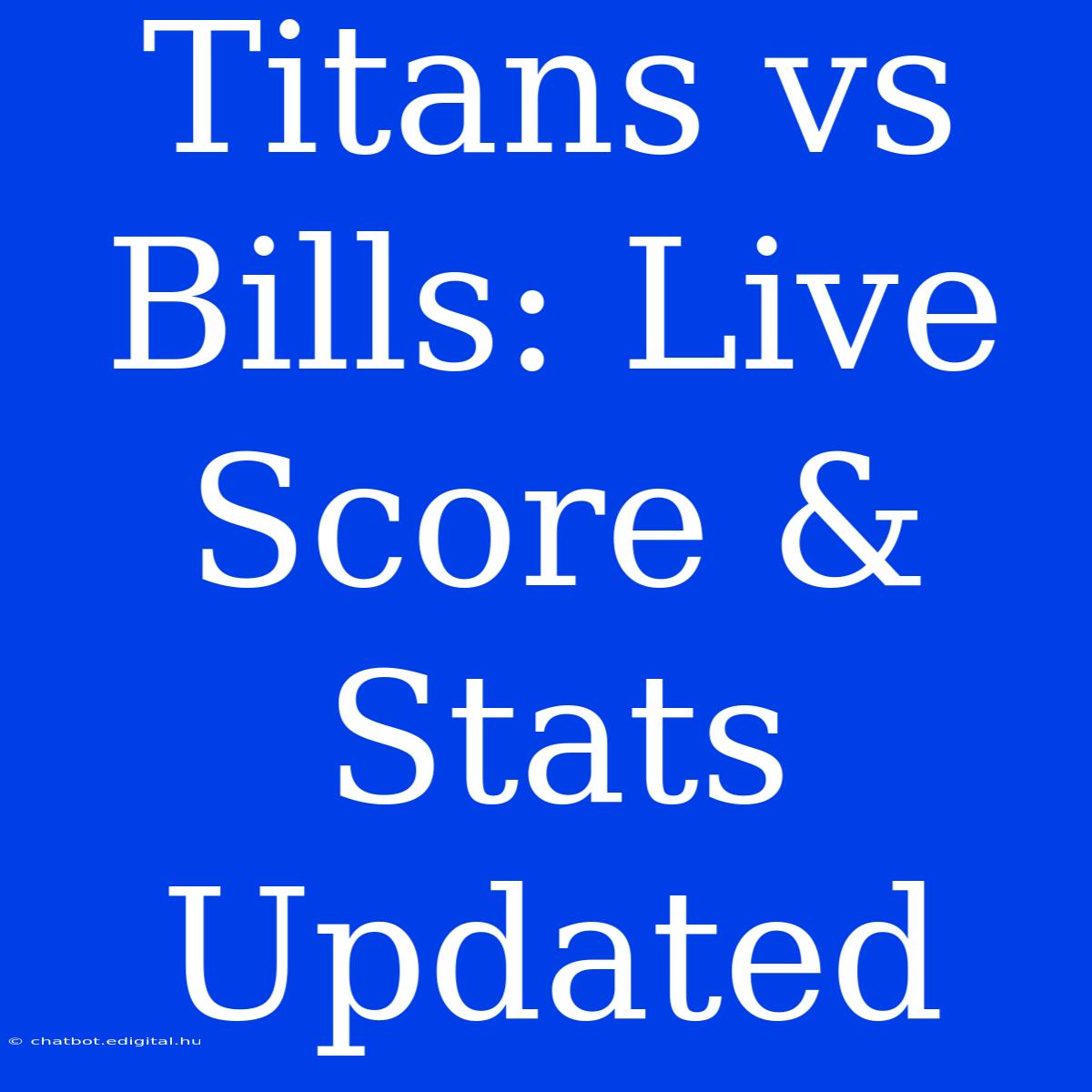 Titans Vs Bills: Live Score & Stats Updated