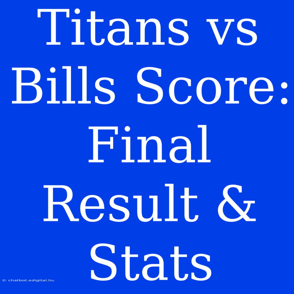 Titans Vs Bills Score: Final Result & Stats