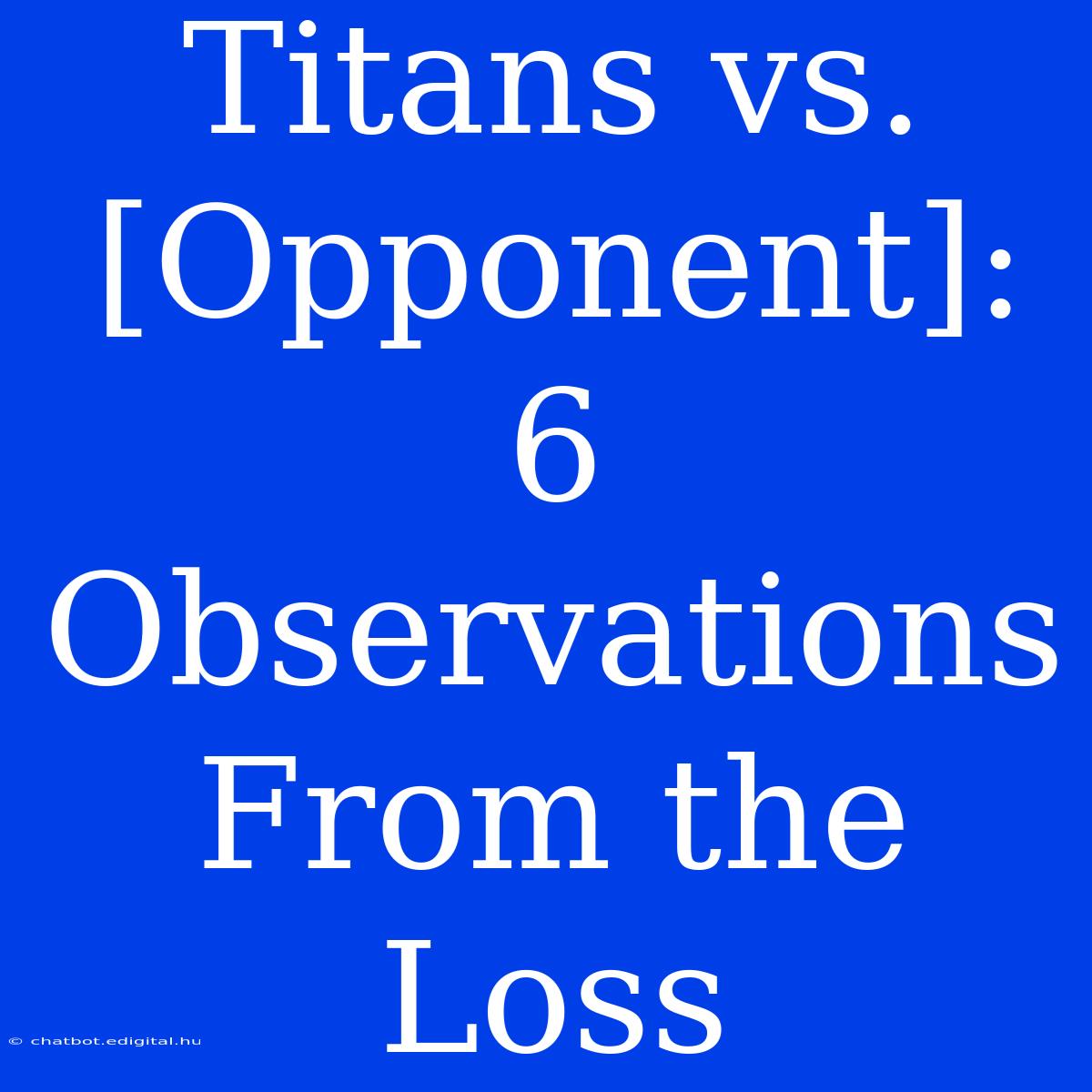 Titans Vs. [Opponent]: 6 Observations From The Loss