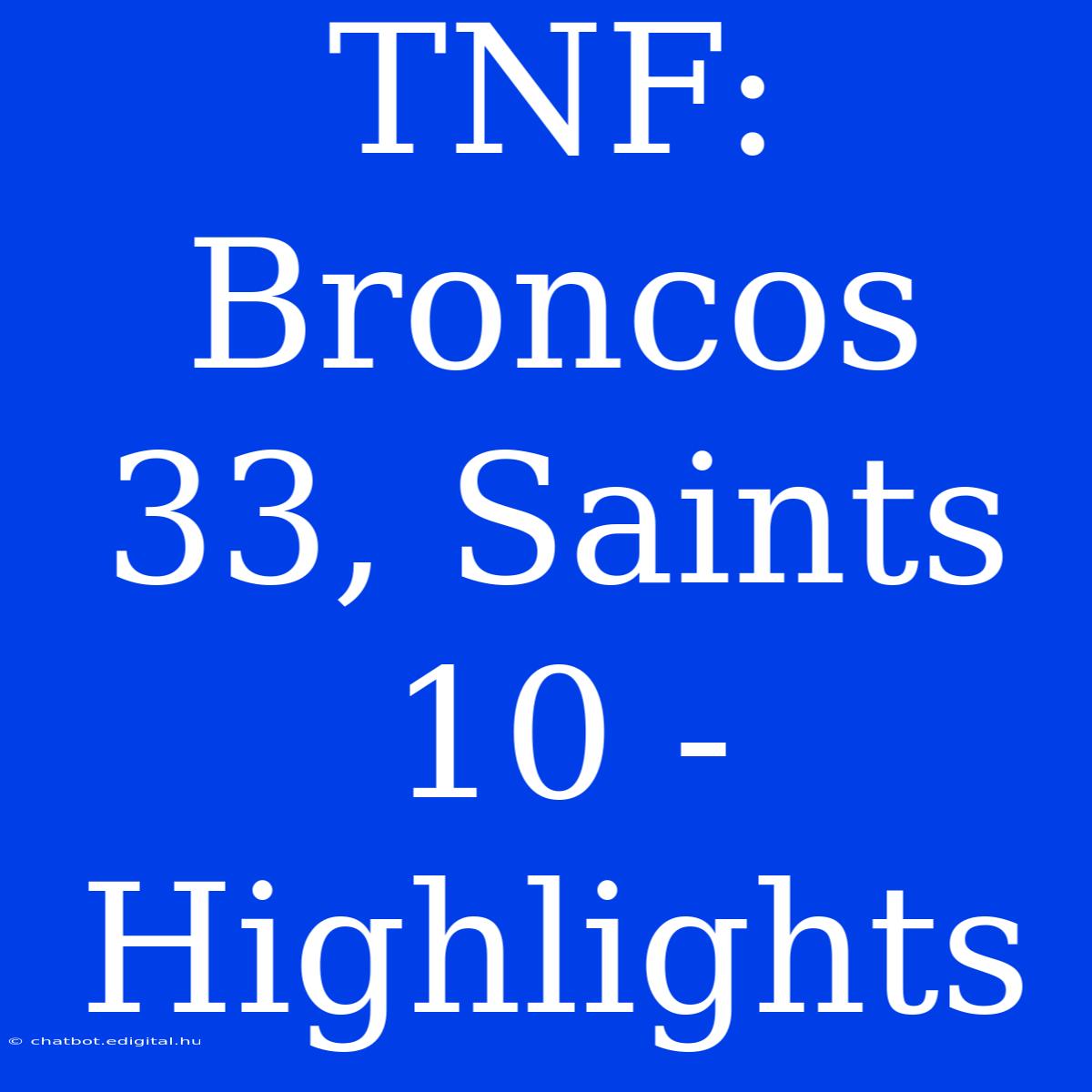 TNF: Broncos 33, Saints 10 - Highlights 