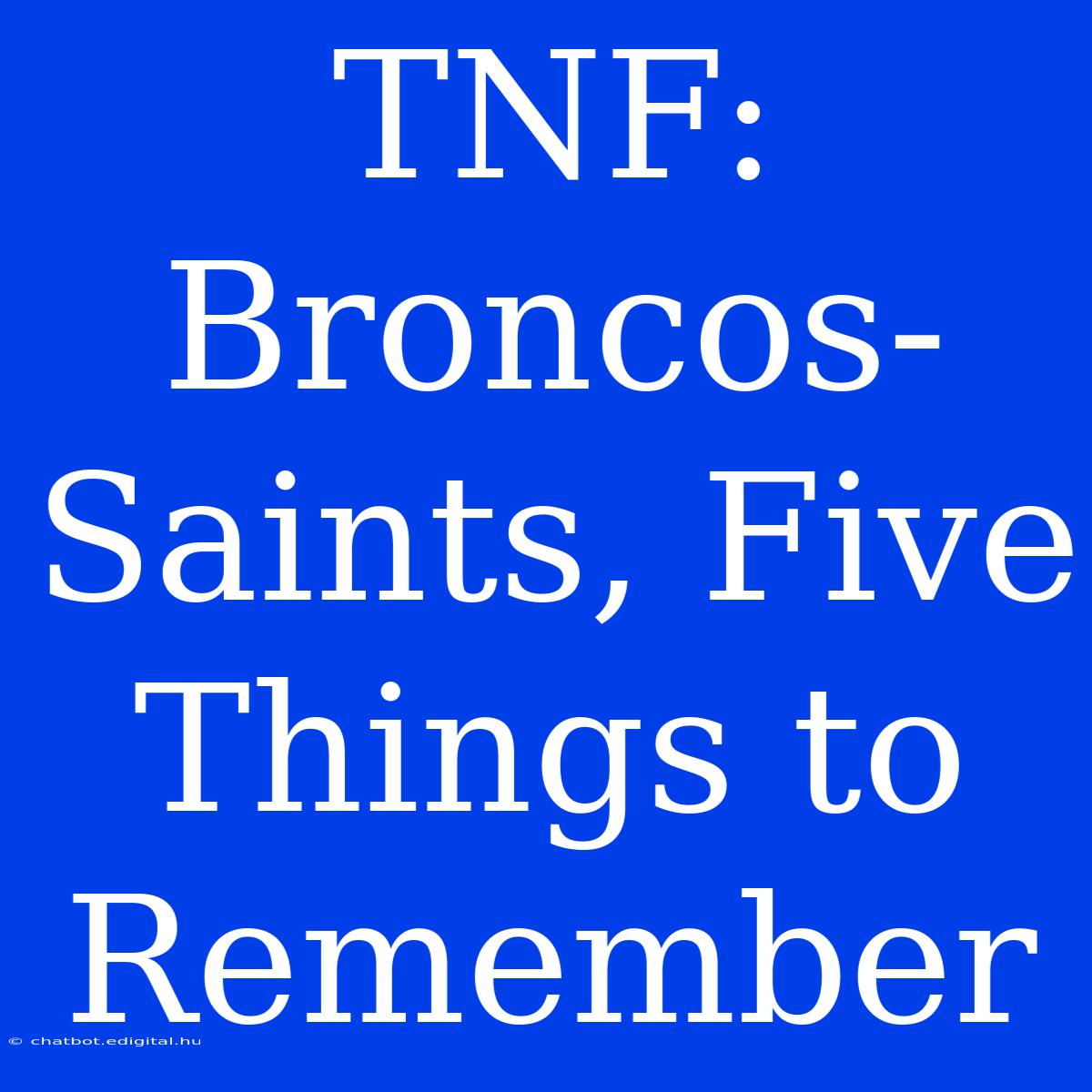 TNF: Broncos-Saints, Five Things To Remember 