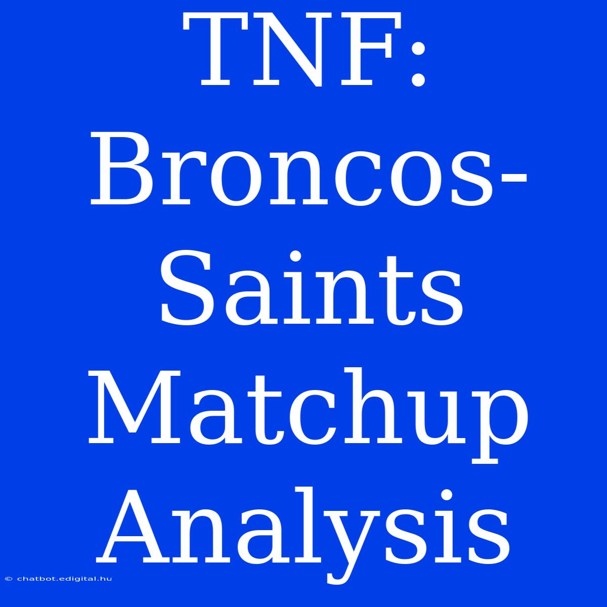 TNF: Broncos-Saints Matchup Analysis