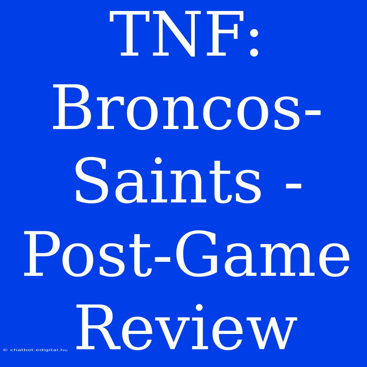 TNF: Broncos-Saints - Post-Game Review