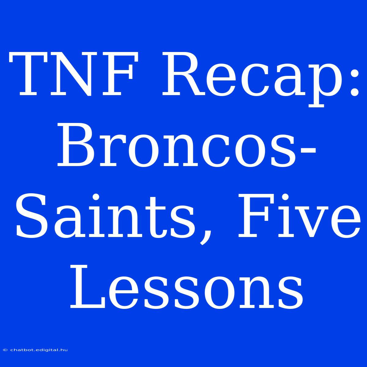 TNF Recap: Broncos-Saints, Five Lessons