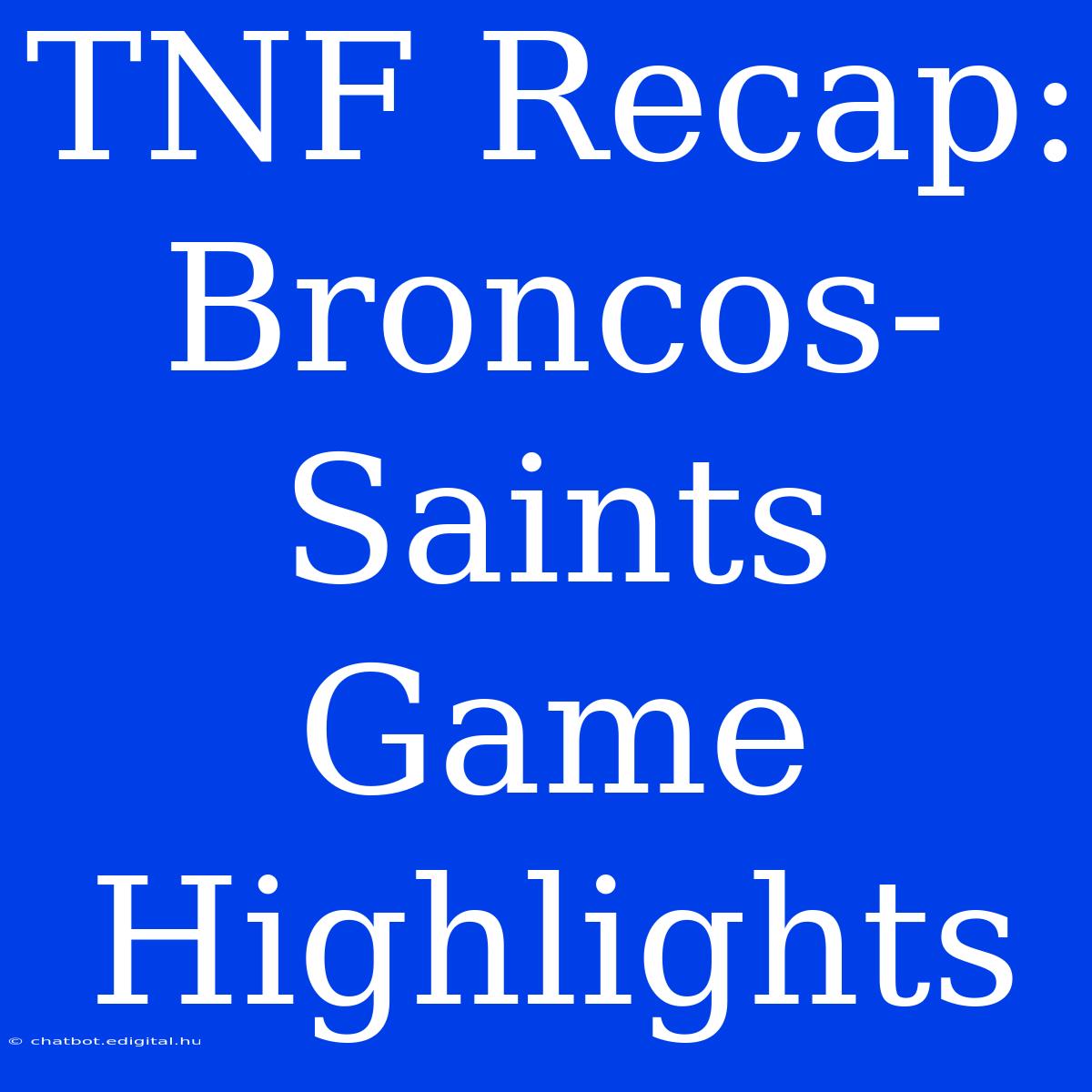 TNF Recap: Broncos-Saints  Game Highlights