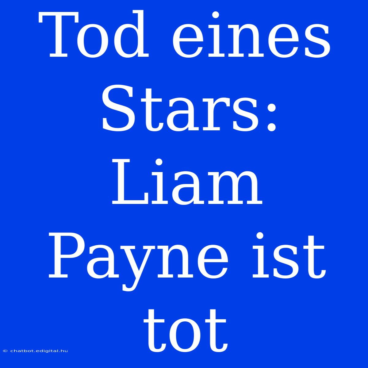 Tod Eines Stars: Liam Payne Ist Tot