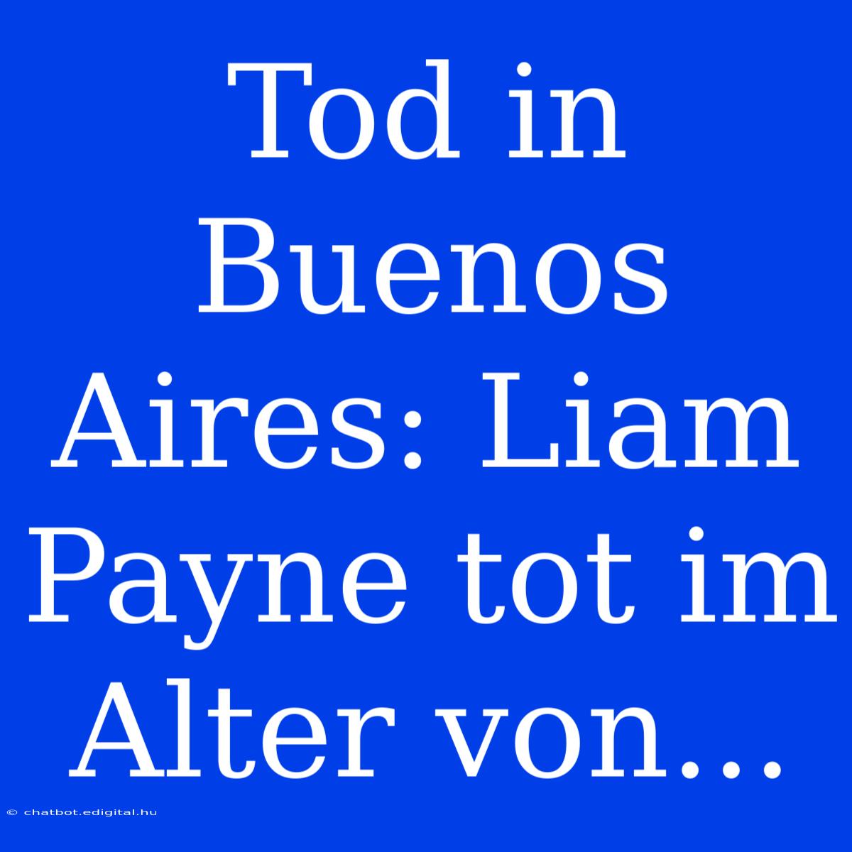 Tod In Buenos Aires: Liam Payne Tot Im Alter Von...