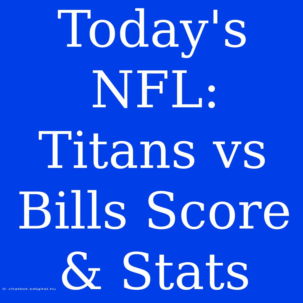 Today's NFL: Titans Vs Bills Score & Stats 