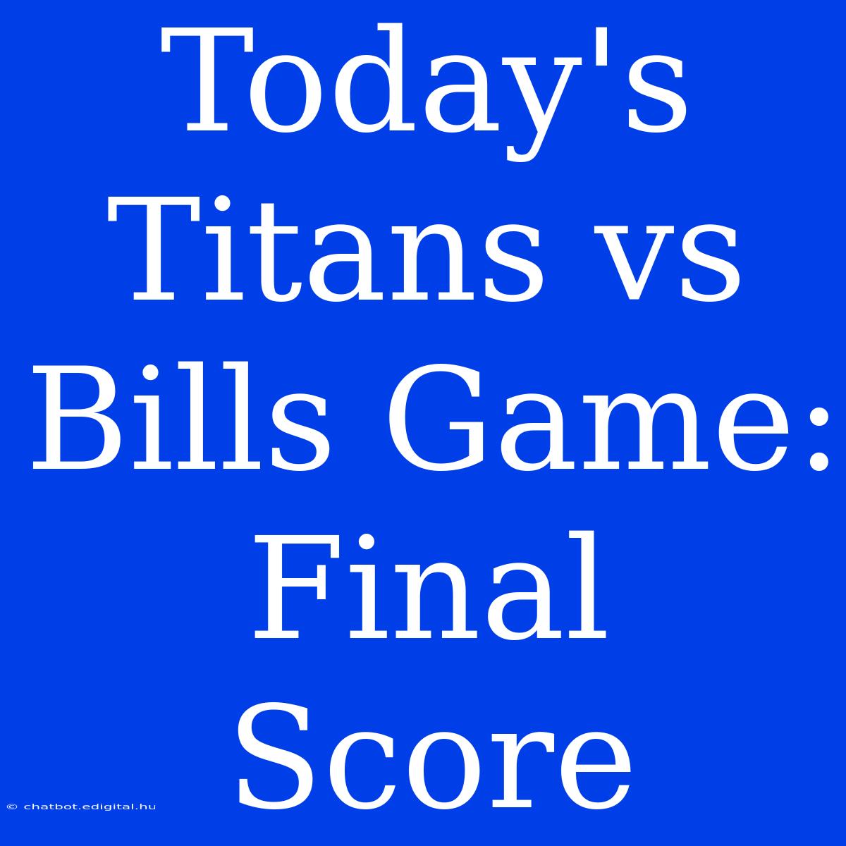 Today's Titans Vs Bills Game: Final Score