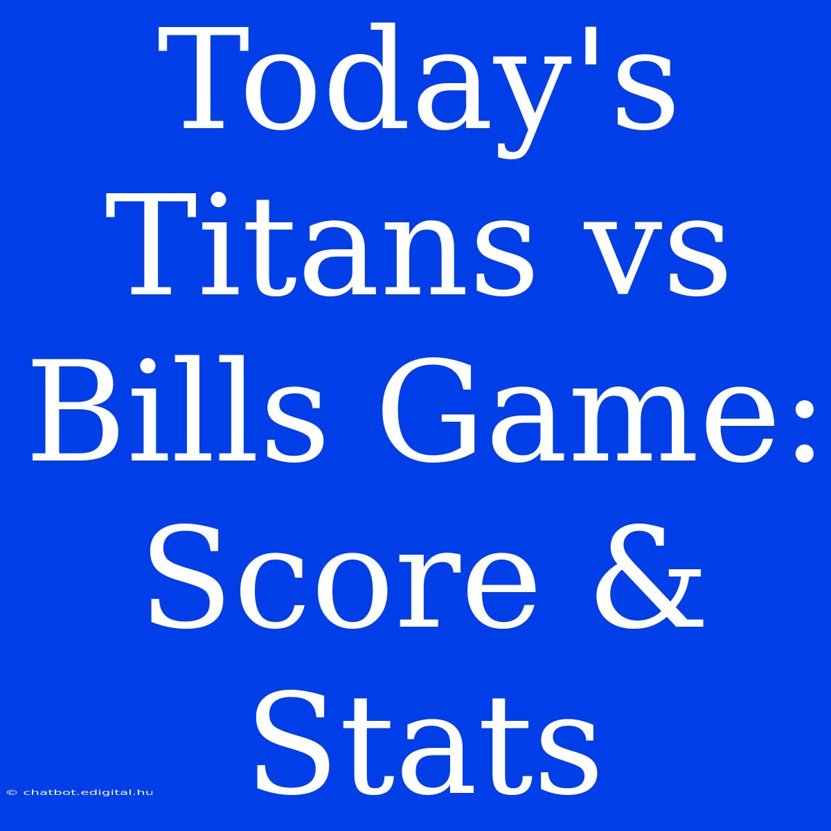 Today's Titans Vs Bills Game: Score & Stats