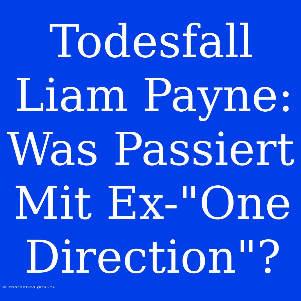 Todesfall Liam Payne: Was Passiert Mit Ex-