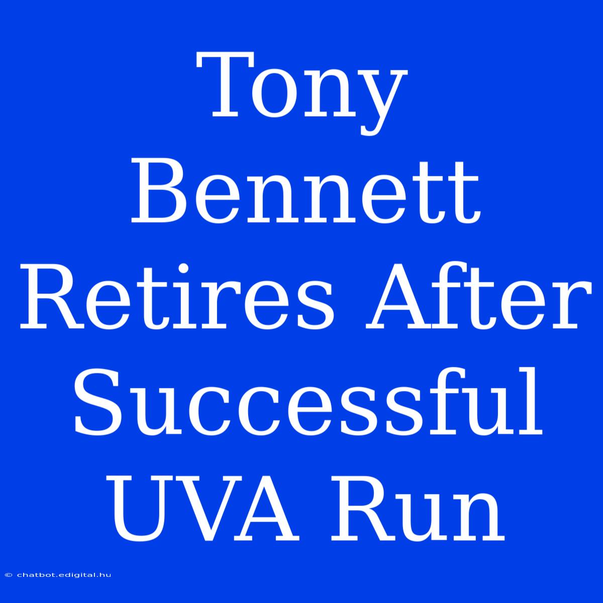 Tony Bennett Retires After Successful UVA Run