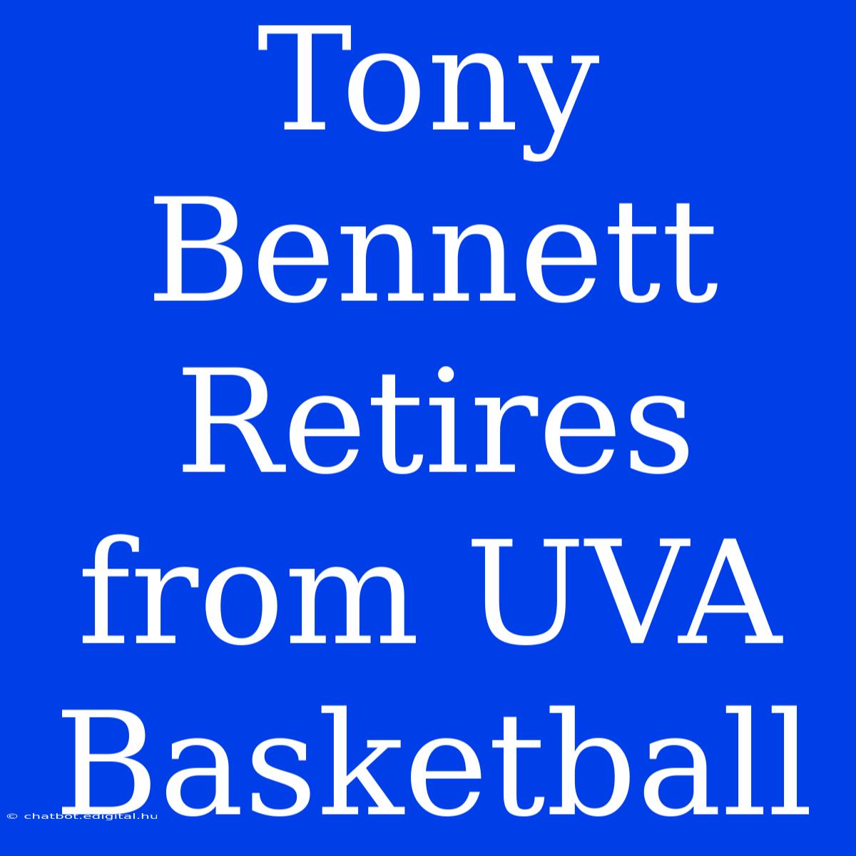 Tony Bennett Retires From UVA Basketball 