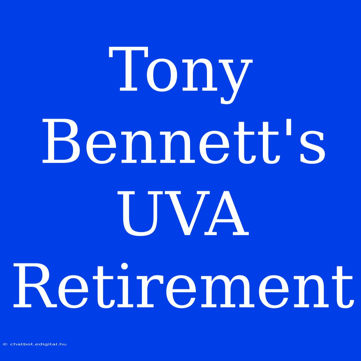 Tony Bennett's UVA Retirement 