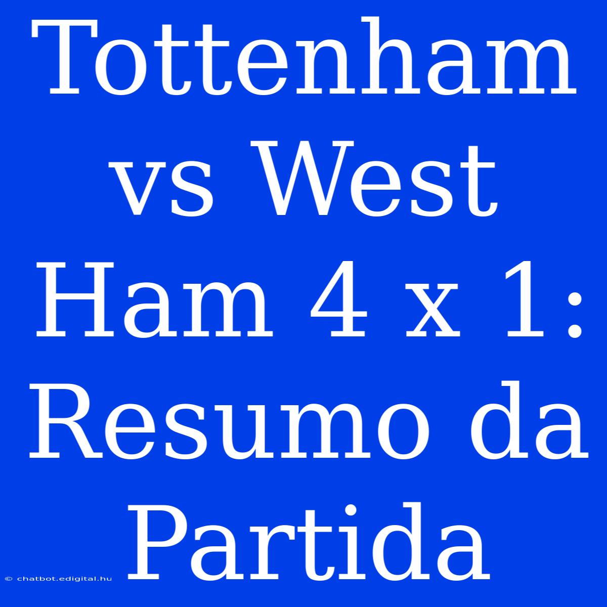 Tottenham Vs West Ham 4 X 1: Resumo Da Partida