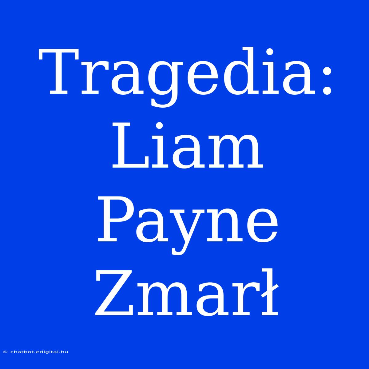 Tragedia: Liam Payne Zmarł 