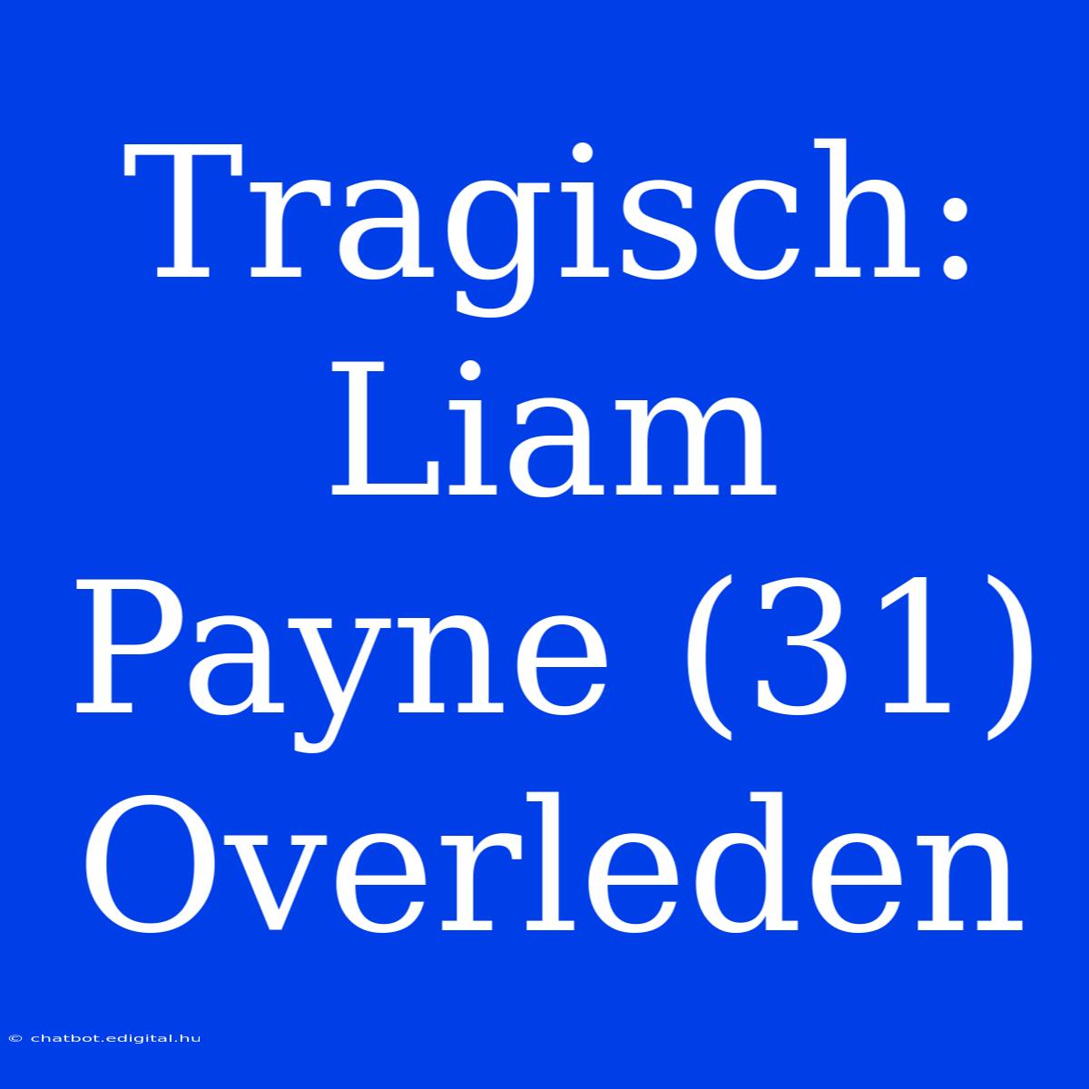 Tragisch: Liam Payne (31) Overleden