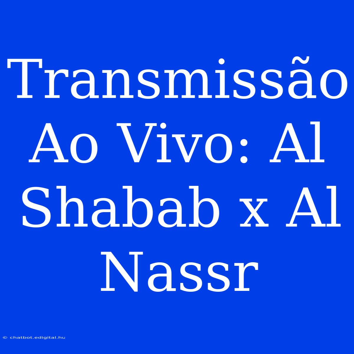 Transmissão Ao Vivo: Al Shabab X Al Nassr