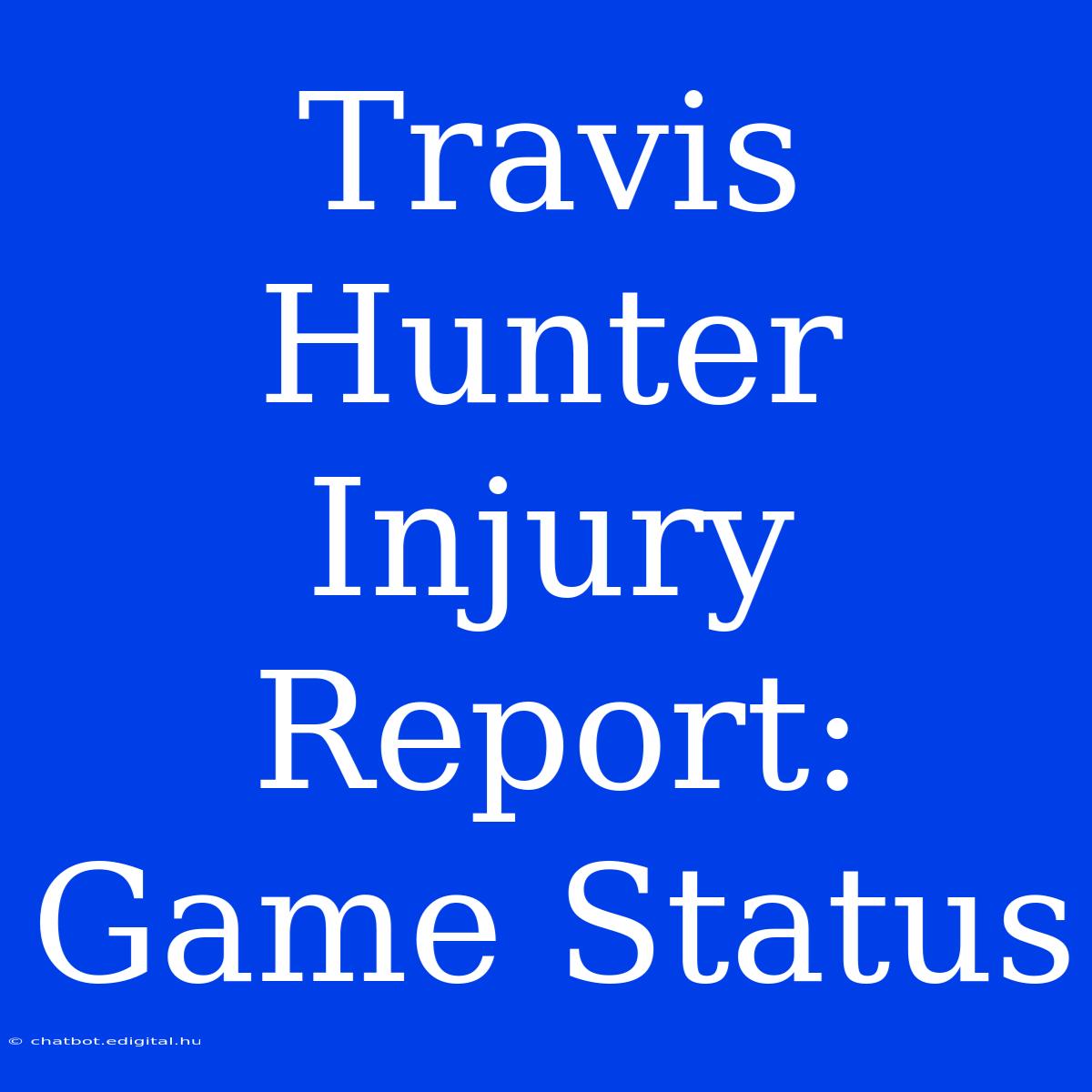 Travis Hunter Injury Report: Game Status