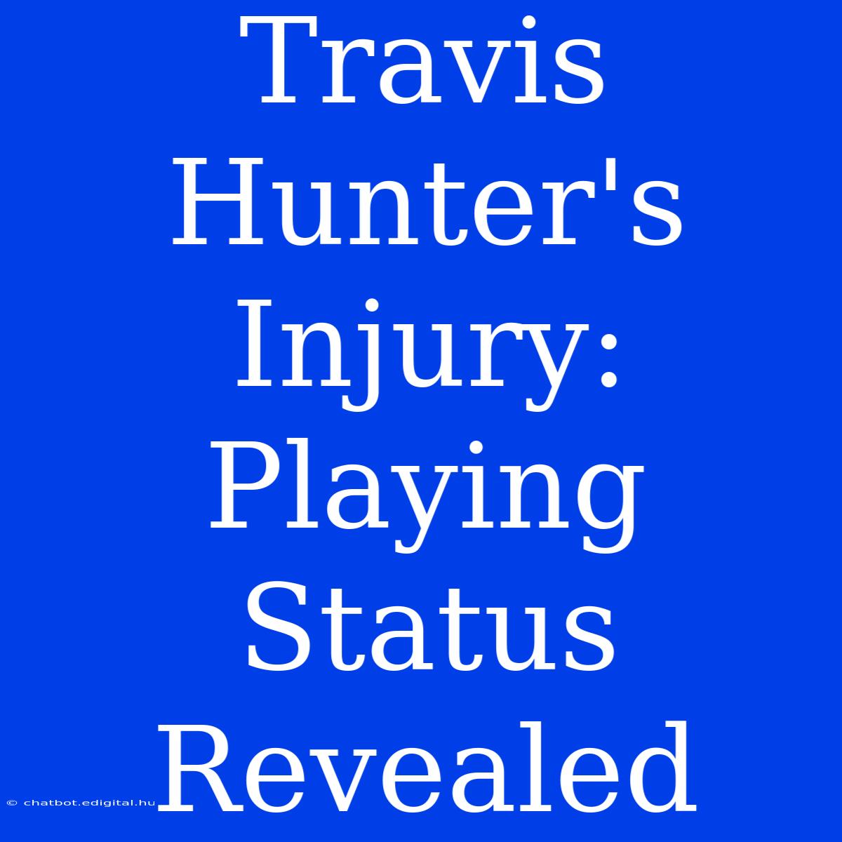 Travis Hunter's Injury: Playing Status Revealed