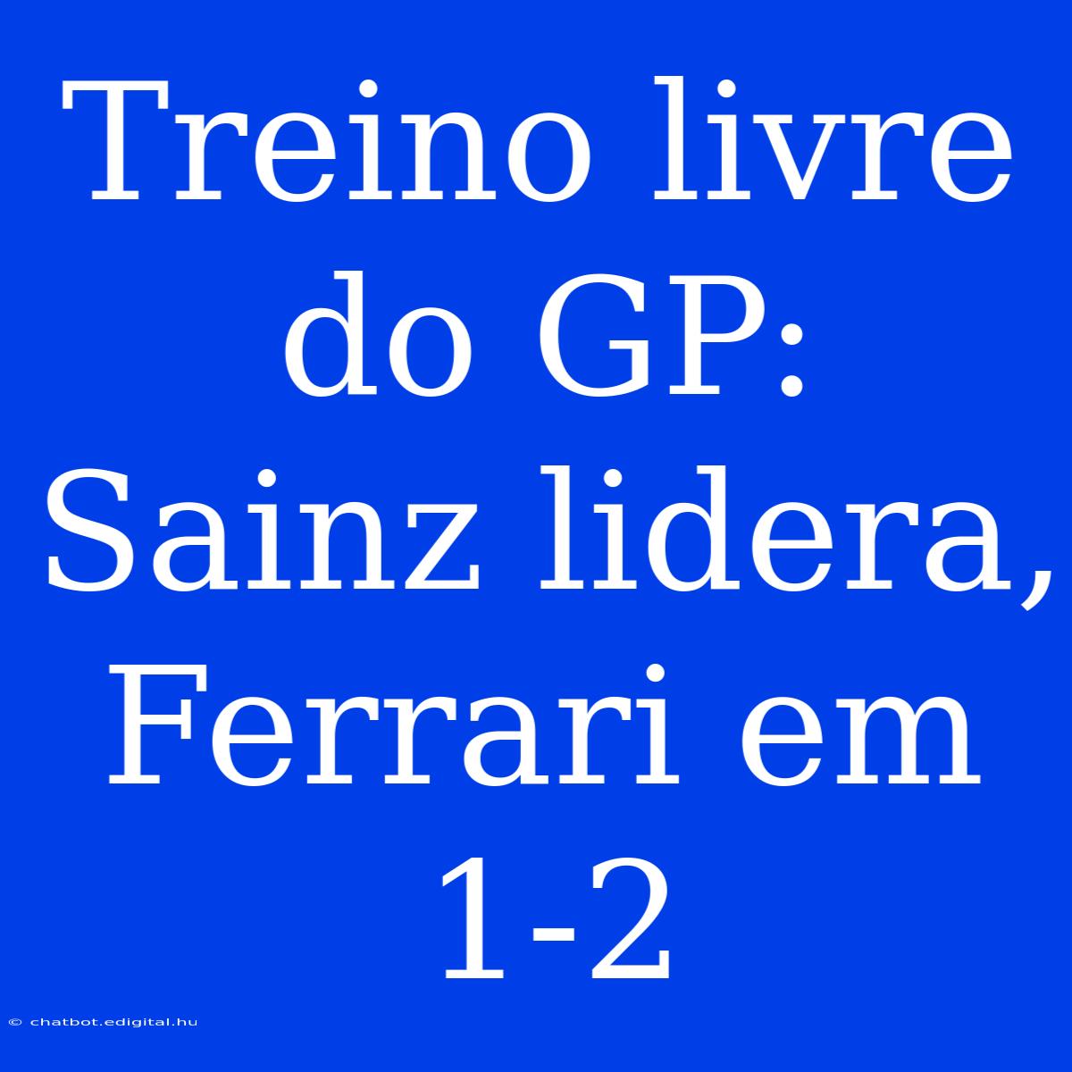 Treino Livre Do GP: Sainz Lidera, Ferrari Em 1-2