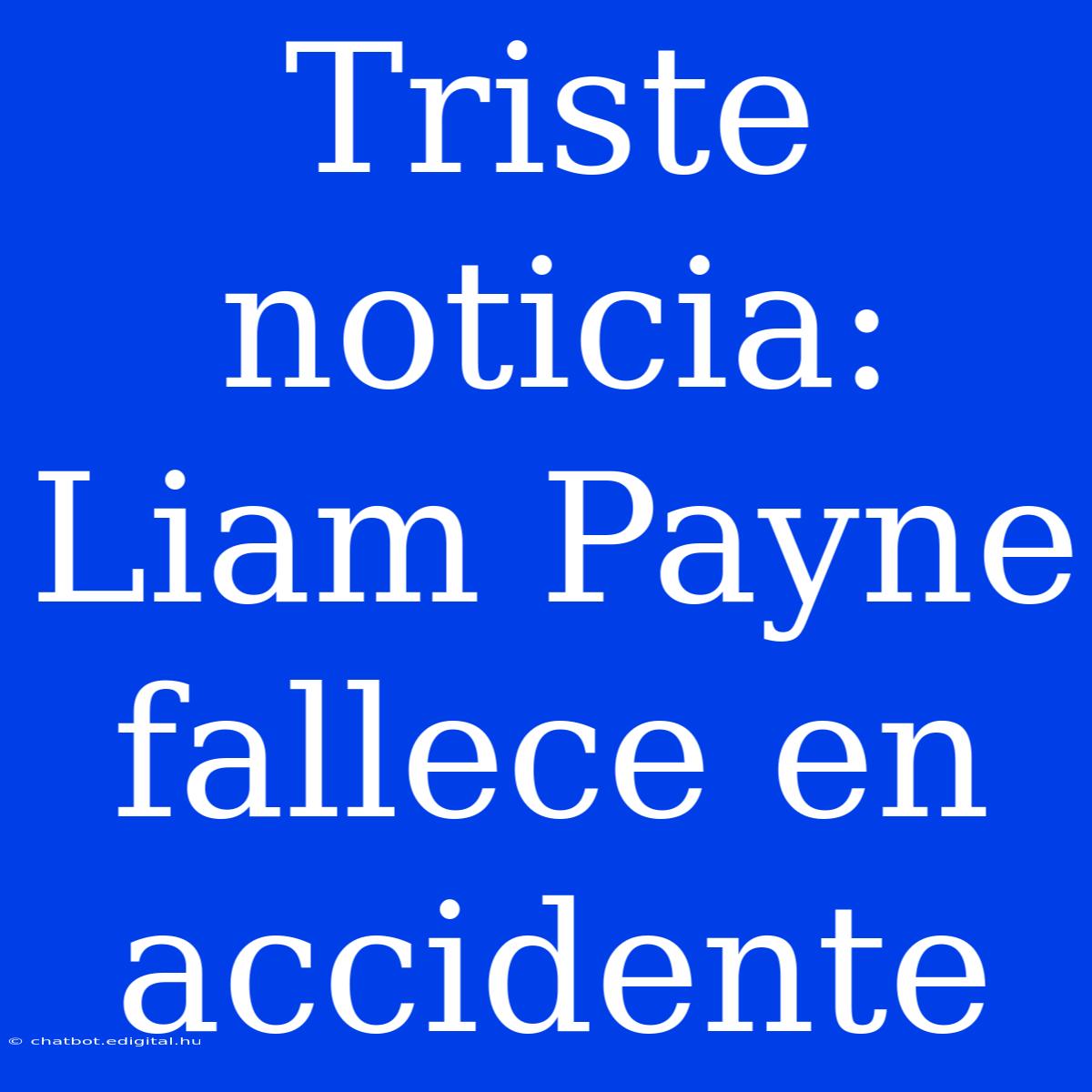 Triste Noticia: Liam Payne Fallece En Accidente