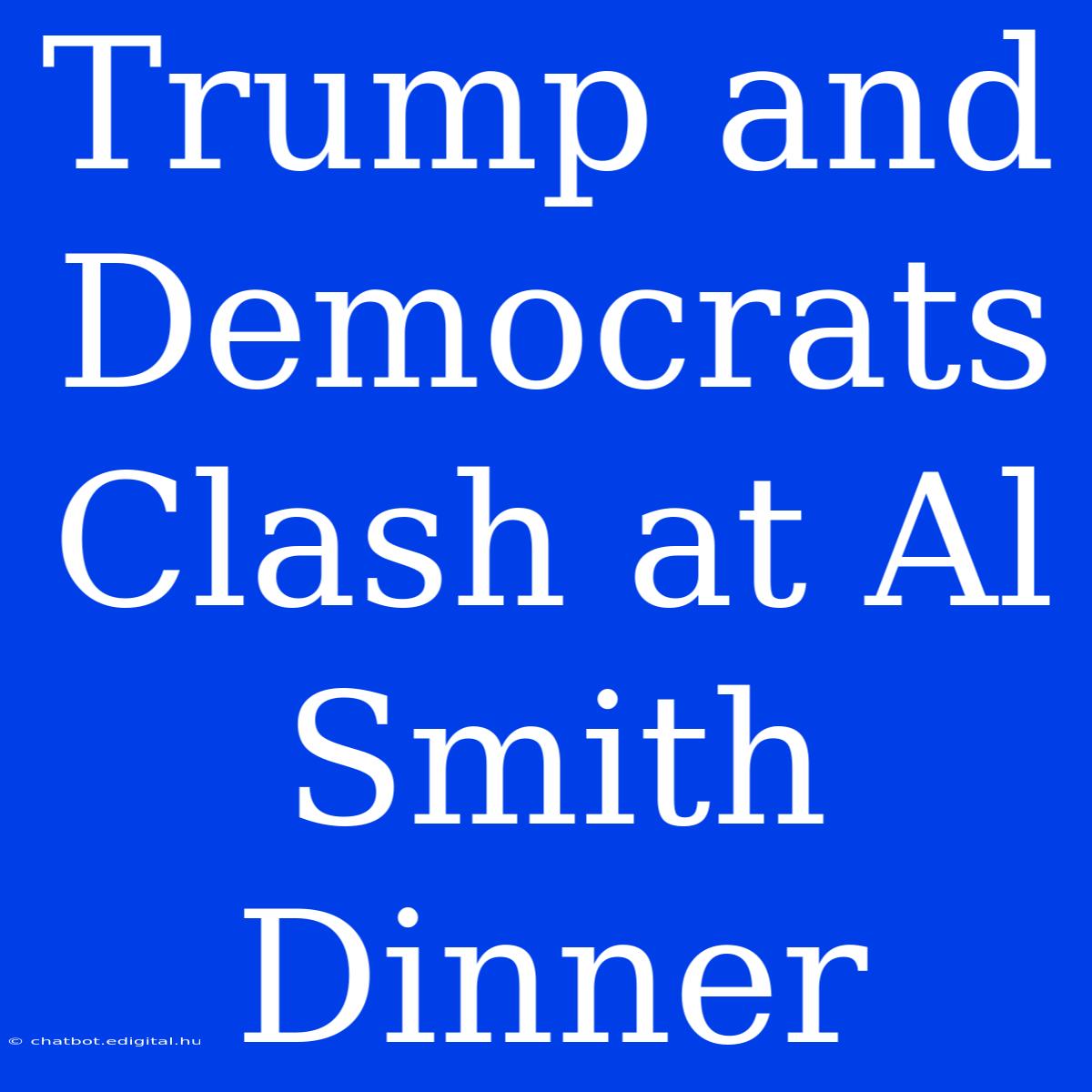 Trump And Democrats Clash At Al Smith Dinner