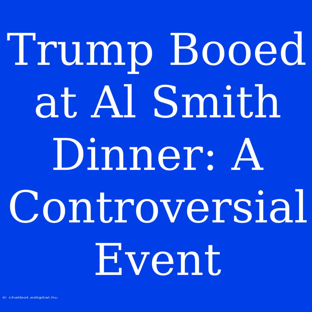 Trump Booed At Al Smith Dinner: A Controversial Event