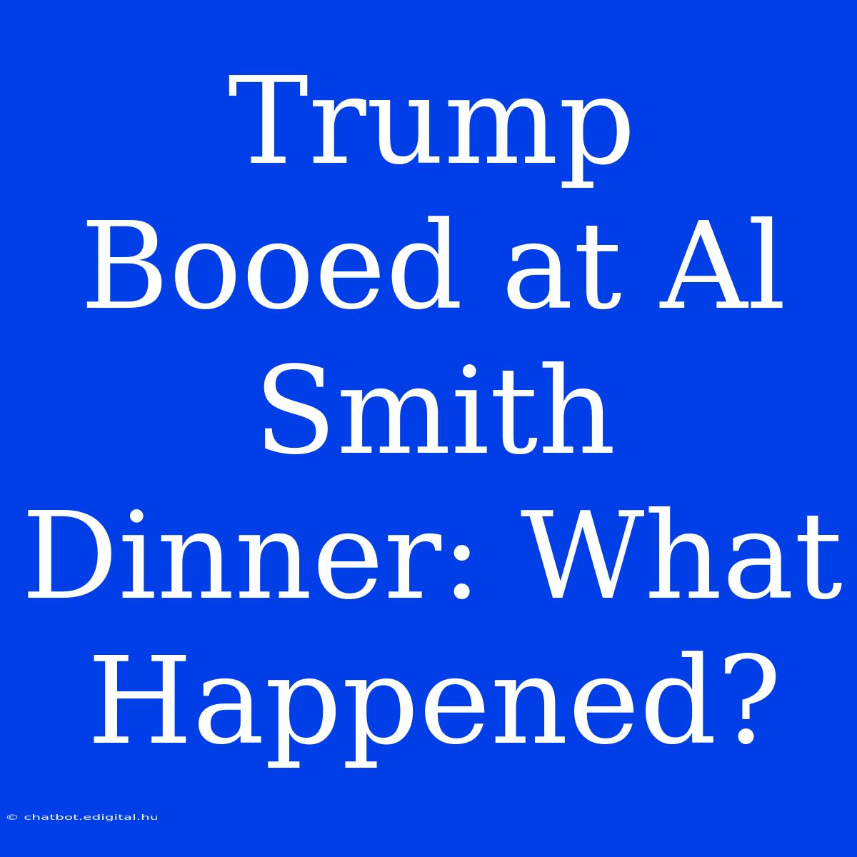 Trump Booed At Al Smith Dinner: What Happened?