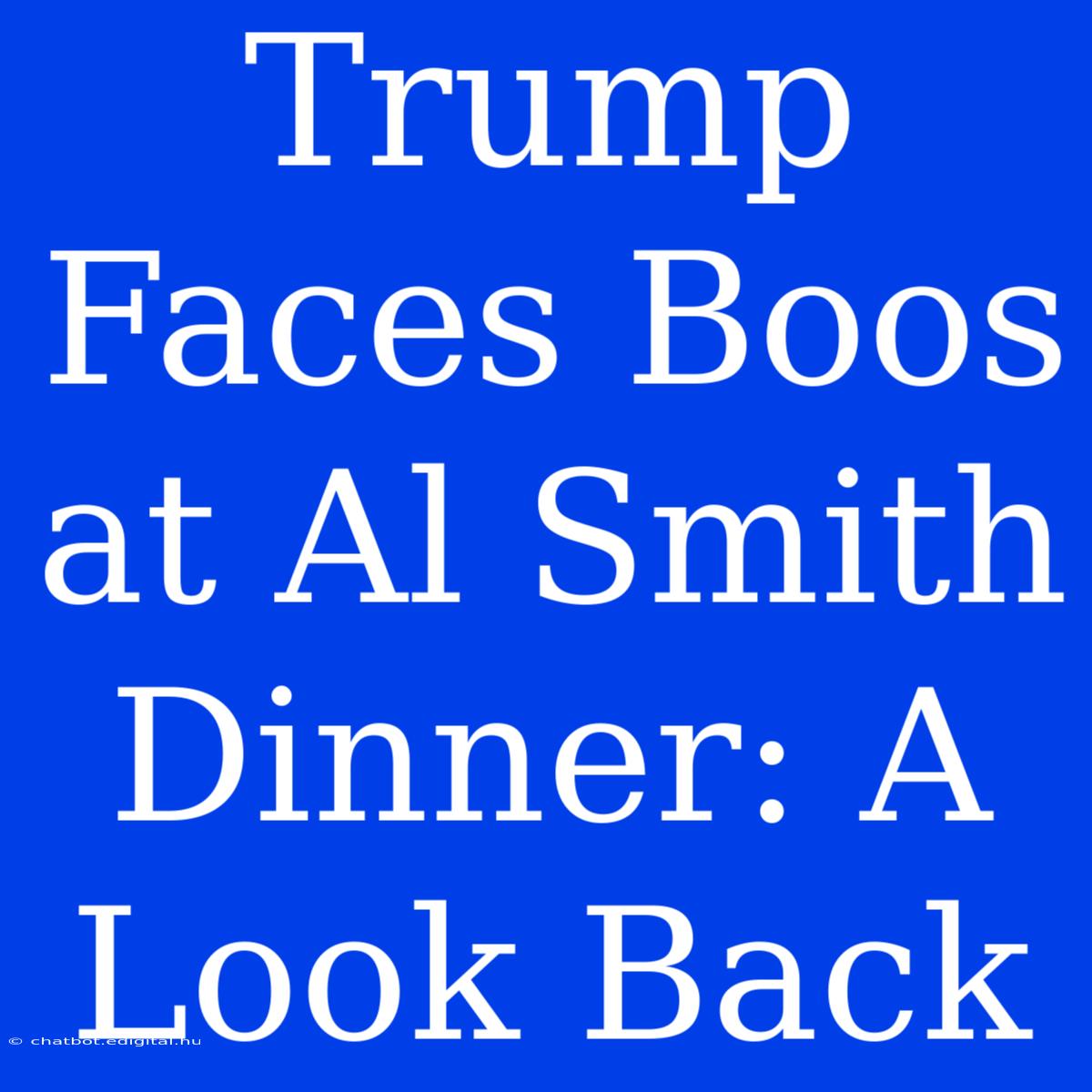 Trump Faces Boos At Al Smith Dinner: A Look Back