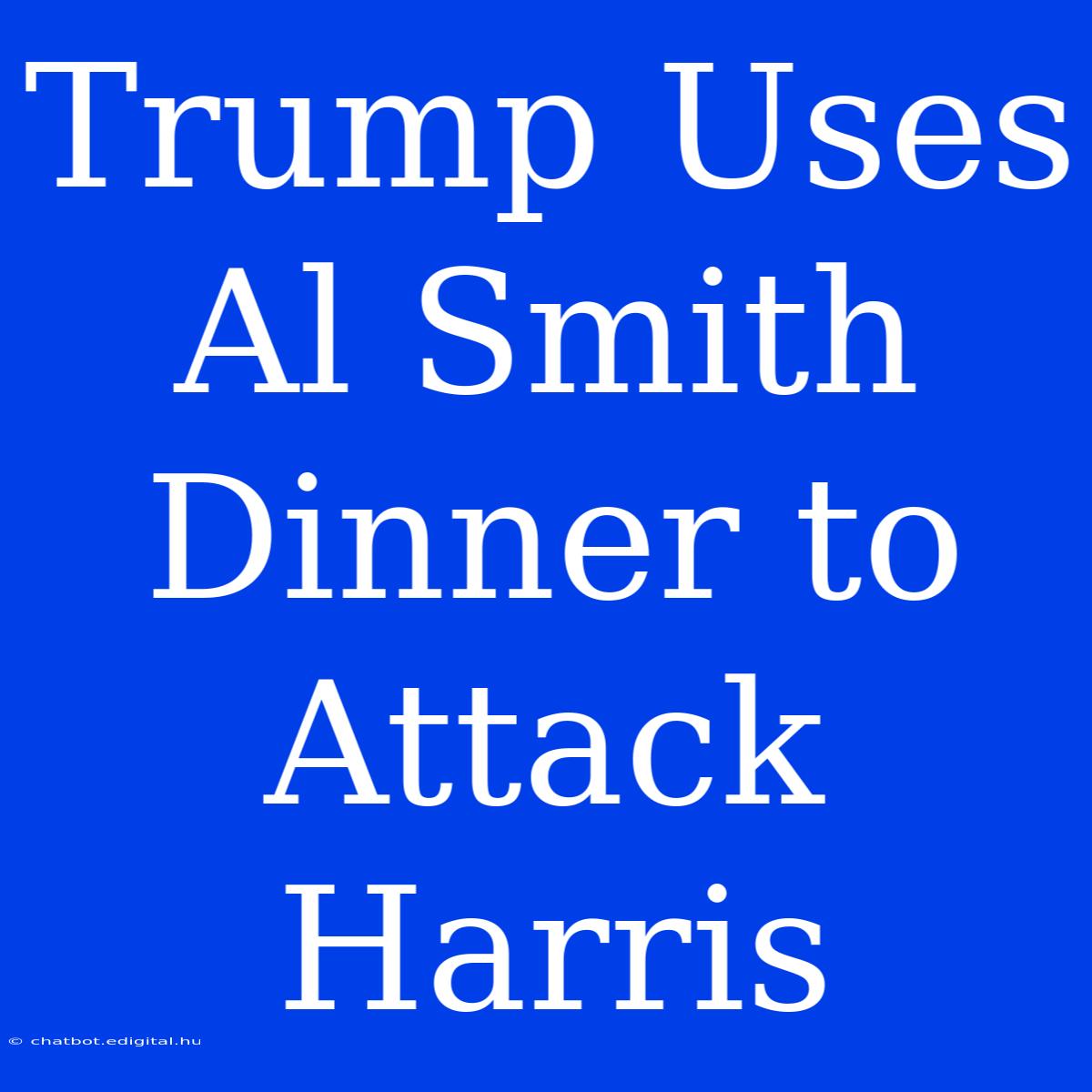 Trump Uses Al Smith Dinner To Attack Harris