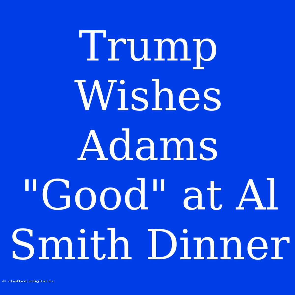 Trump Wishes Adams 