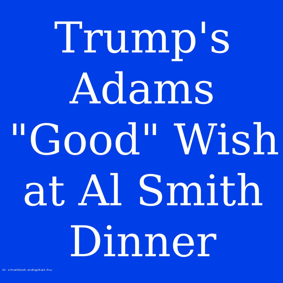 Trump's Adams 