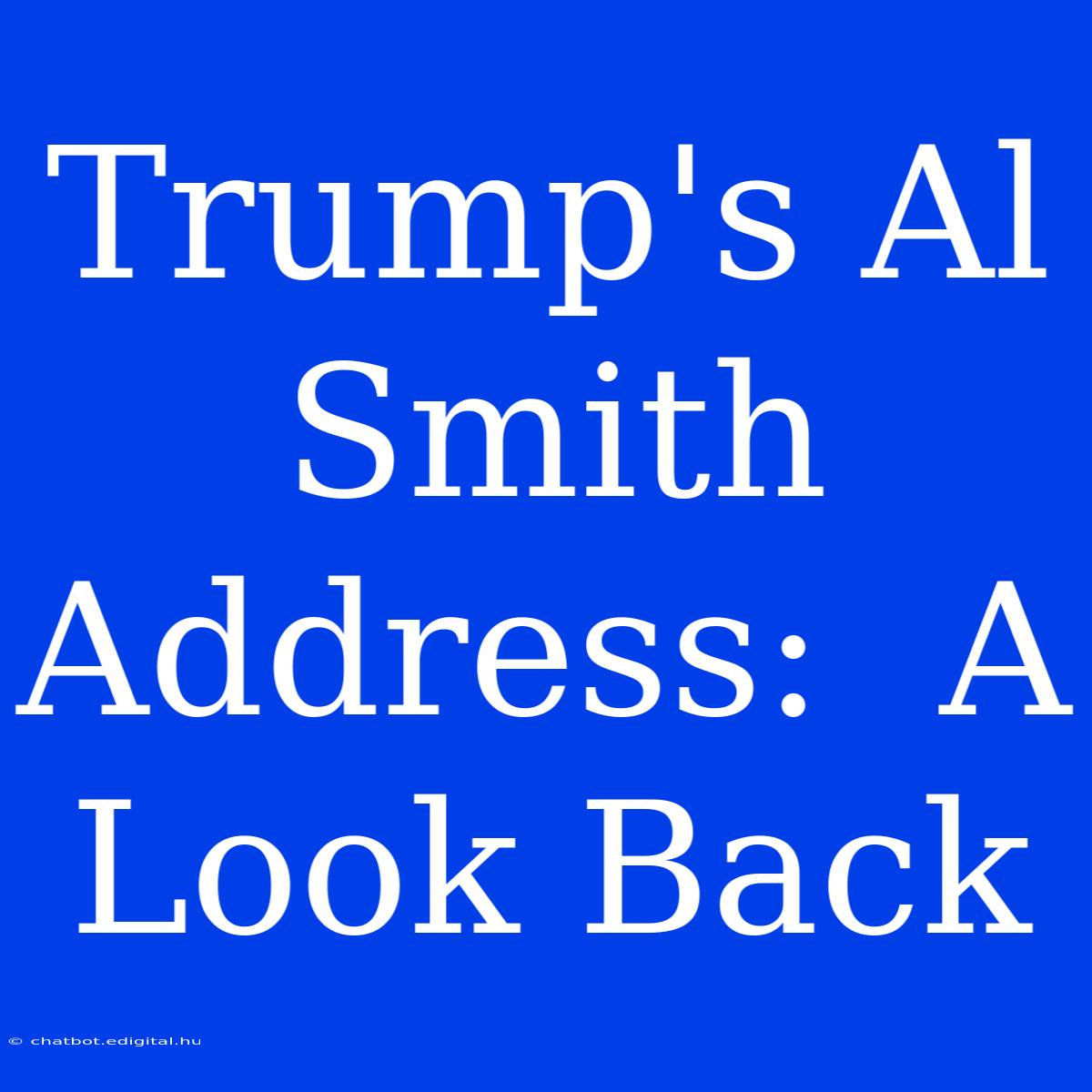 Trump's Al Smith Address:  A Look Back