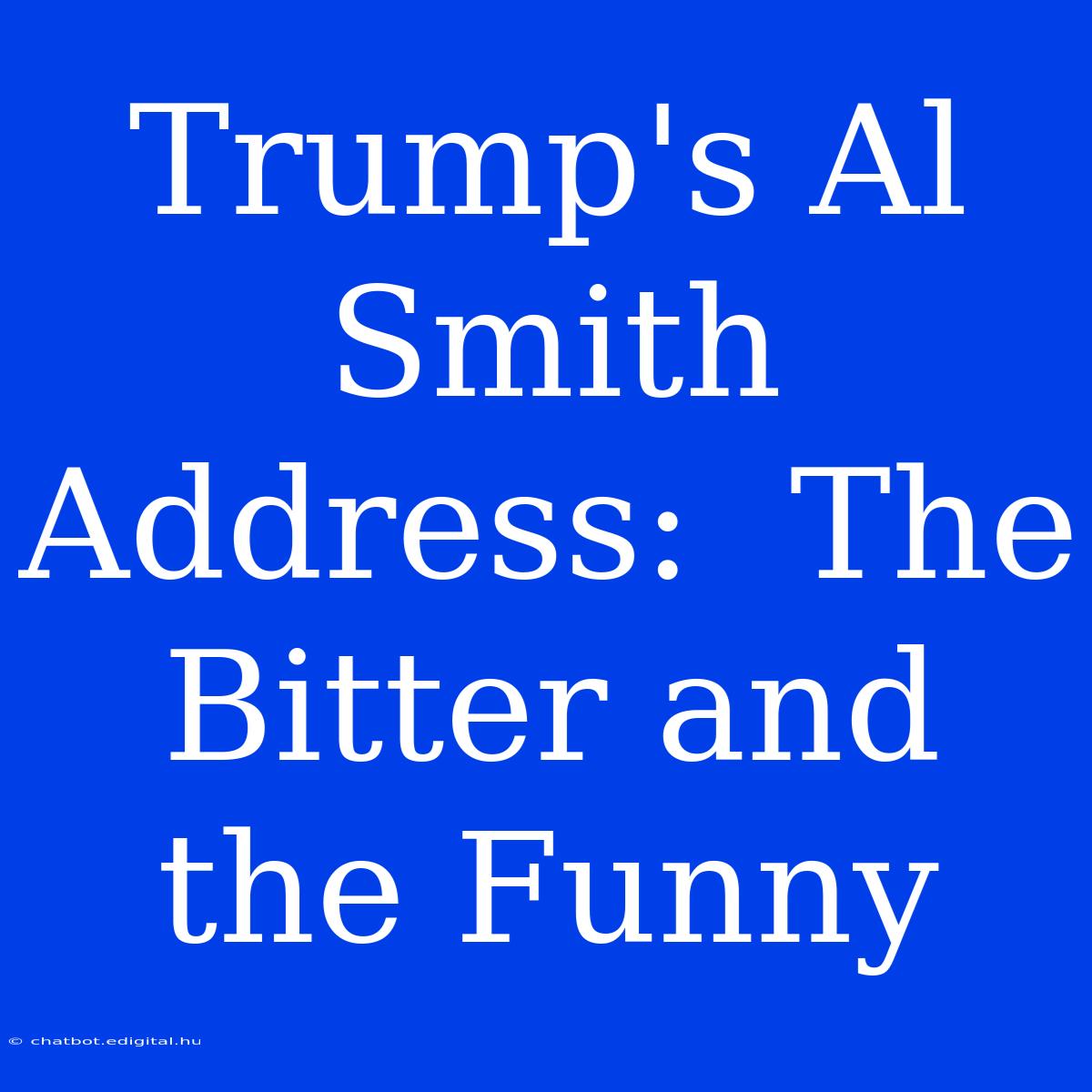 Trump's Al Smith Address:  The Bitter And The Funny 