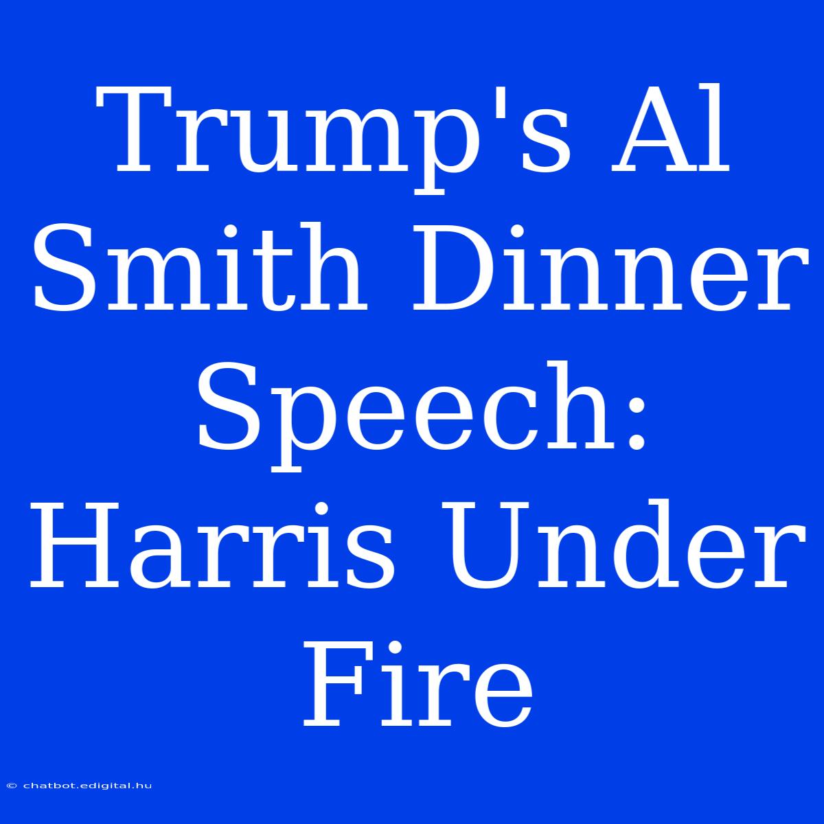 Trump's Al Smith Dinner Speech: Harris Under Fire