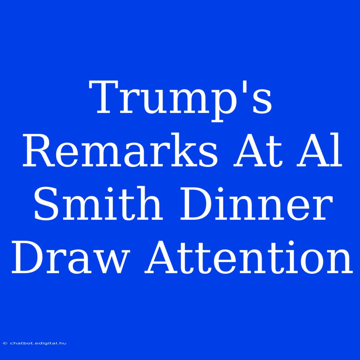 Trump's Remarks At Al Smith Dinner Draw Attention 