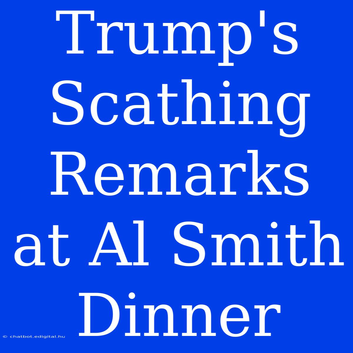 Trump's Scathing Remarks At Al Smith Dinner