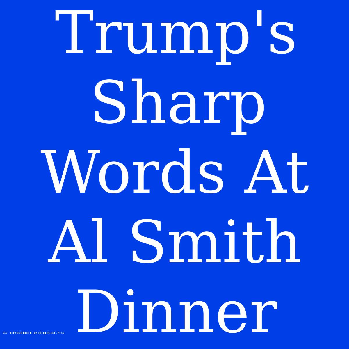 Trump's Sharp Words At Al Smith Dinner 