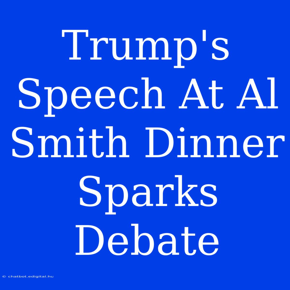 Trump's Speech At Al Smith Dinner Sparks Debate