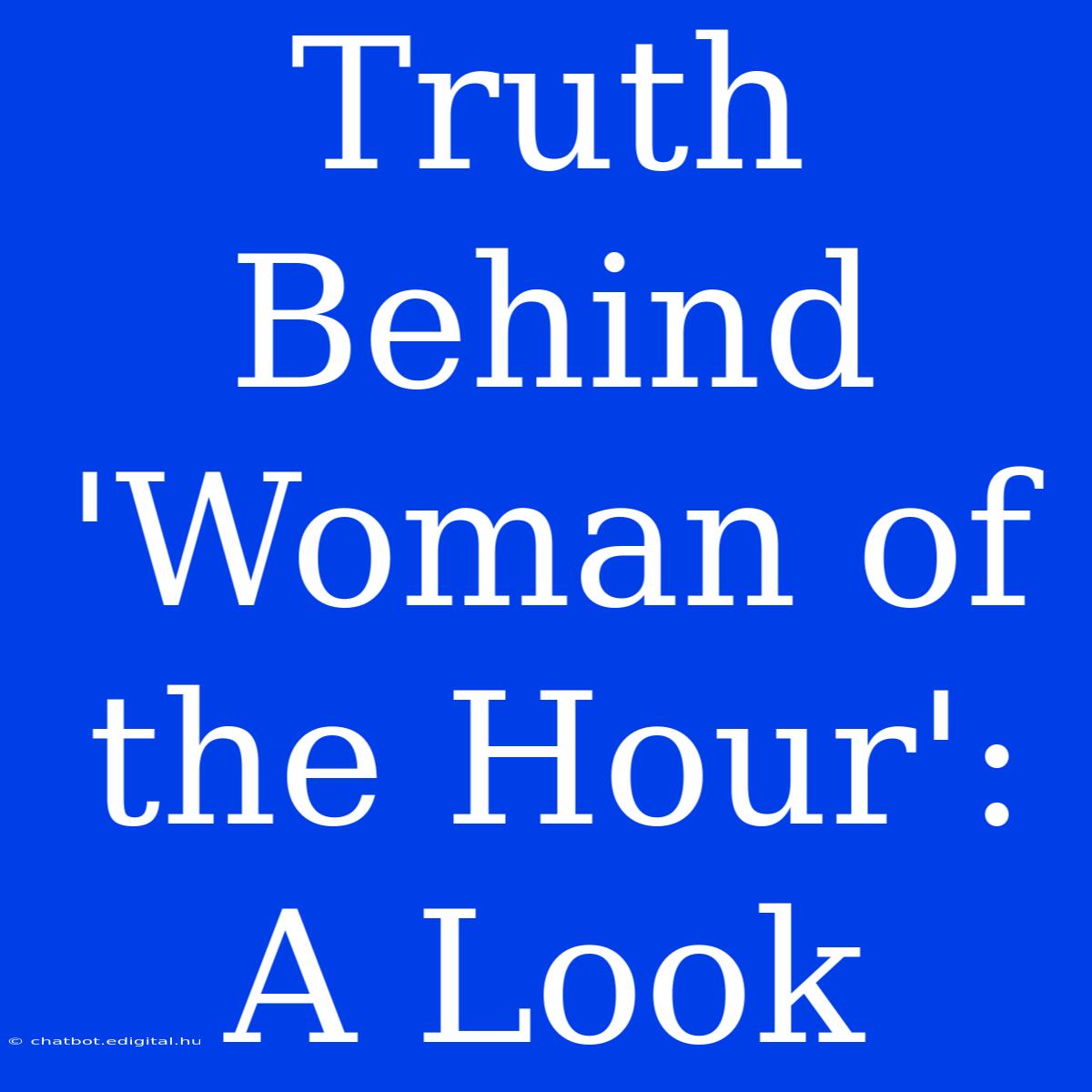 Truth Behind 'Woman Of The Hour': A Look