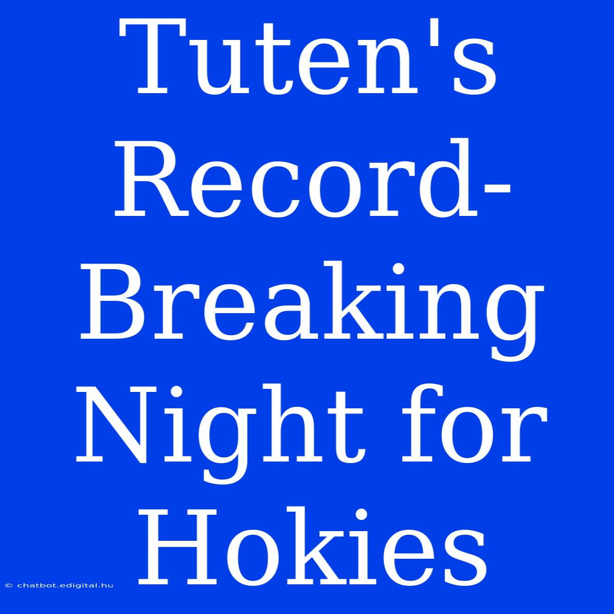 Tuten's Record-Breaking Night For Hokies 