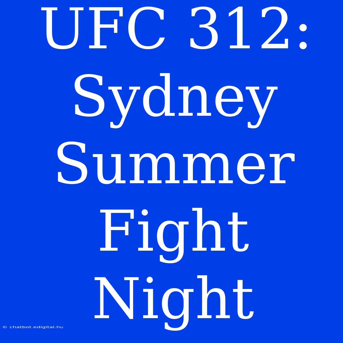 UFC 312: Sydney Summer Fight Night